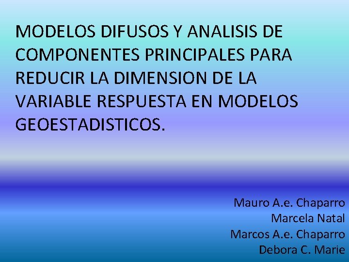 MODELOS DIFUSOS Y ANALISIS DE COMPONENTES PRINCIPALES PARA REDUCIR LA DIMENSION DE LA VARIABLE