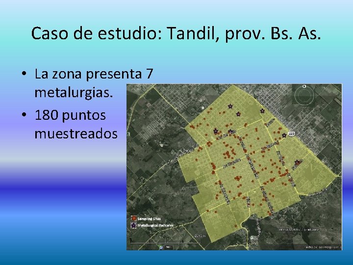 Caso de estudio: Tandil, prov. Bs. As. • La zona presenta 7 metalurgias. •