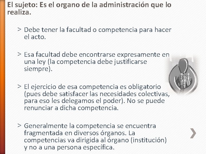 El sujeto: Es el organo de la administración que lo realiza. ˃ Debe tener