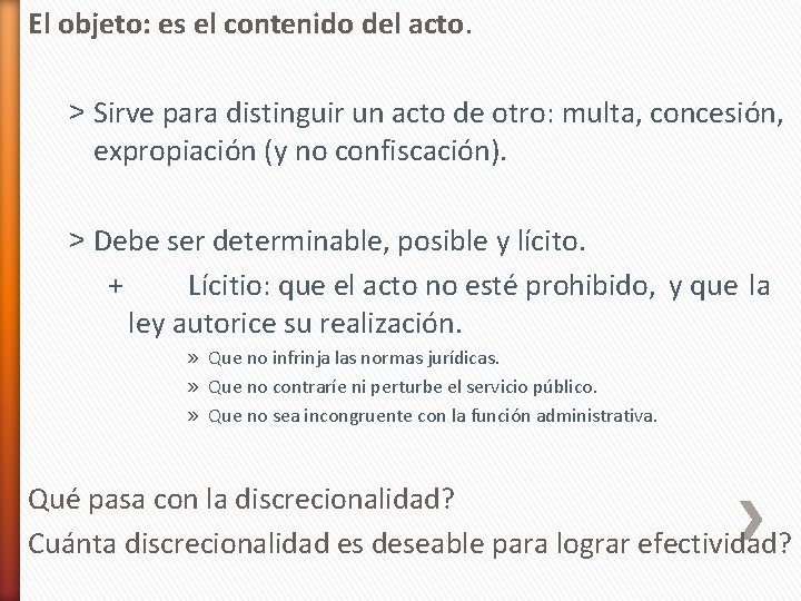 El objeto: es el contenido del acto. ˃ Sirve para distinguir un acto de