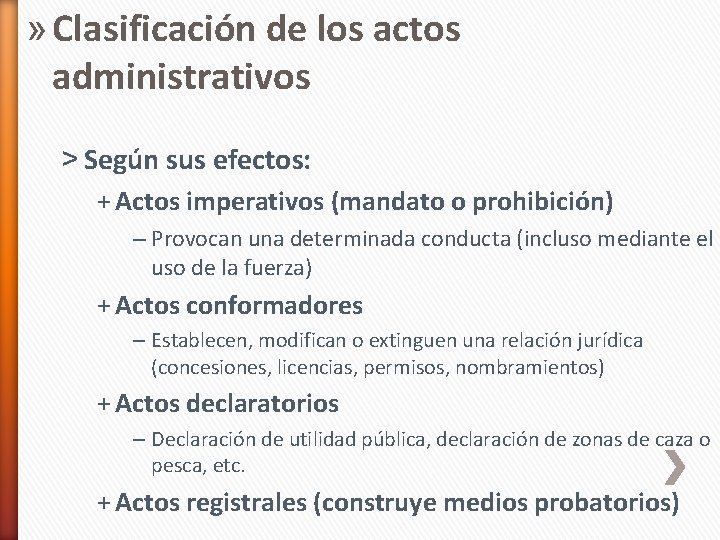 » Clasificación de los actos administrativos ˃ Según sus efectos: + Actos imperativos (mandato