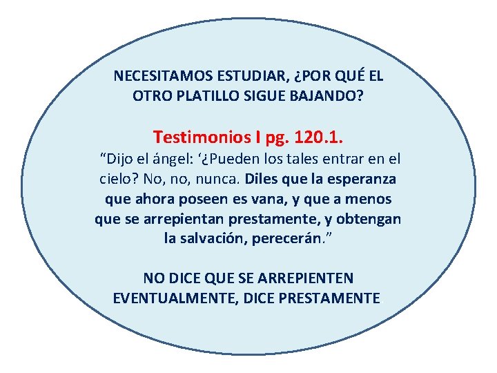 NECESITAMOS ESTUDIAR, ¿POR QUÉ EL OTRO PLATILLO SIGUE BAJANDO? Testimonios I pg. 120. 1.