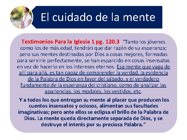 El cuidado de la mente Testimonios Para la Iglesia 1 pg. 120. 3. “Tanto