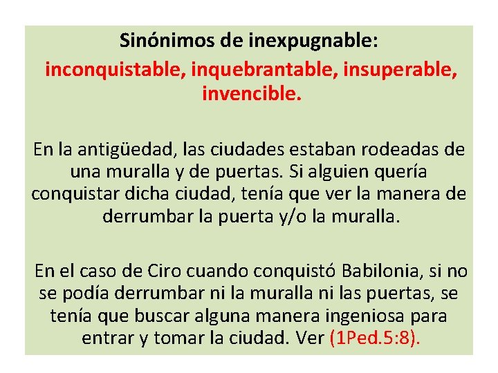 Sinónimos de inexpugnable: inconquistable, inquebrantable, insuperable, invencible. En la antigüedad, las ciudades estaban rodeadas