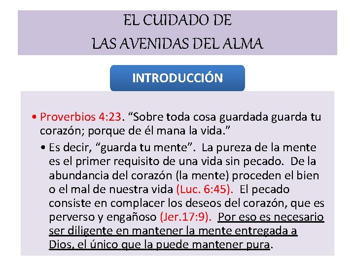 EL CUIDADO DE LAS AVENIDAS DEL ALMA INTRODUCCIÓN • Proverbios 4: 23. “Sobre toda