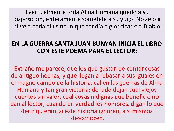 Eventualmente toda Alma Humana quedó a su disposición, enteramente sometida a su yugo. No