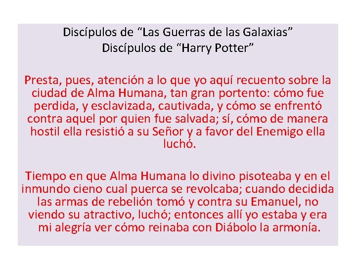 Discípulos de “Las Guerras de las Galaxias” Discípulos de “Harry Potter” Presta, pues, atención