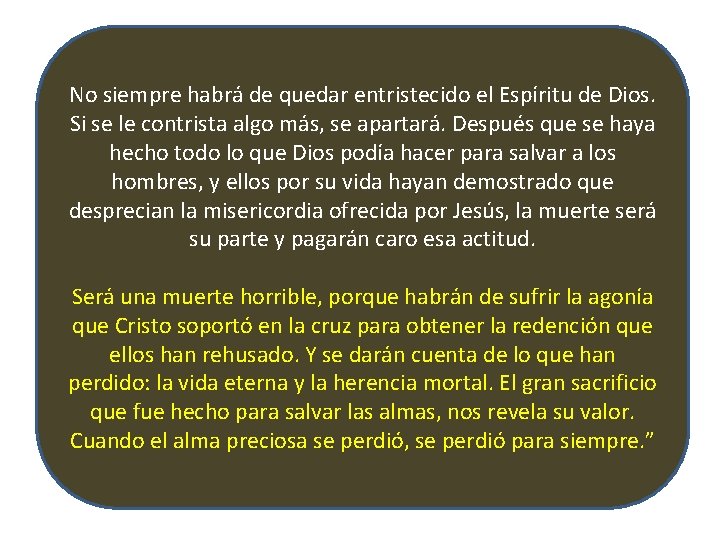 No siempre habrá de quedar entristecido el Espíritu de Dios. Si se le contrista