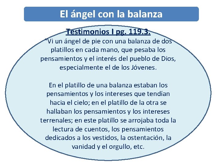 El ángel con la balanza Testimonios I pg. 119. 3. “Vi un ángel de