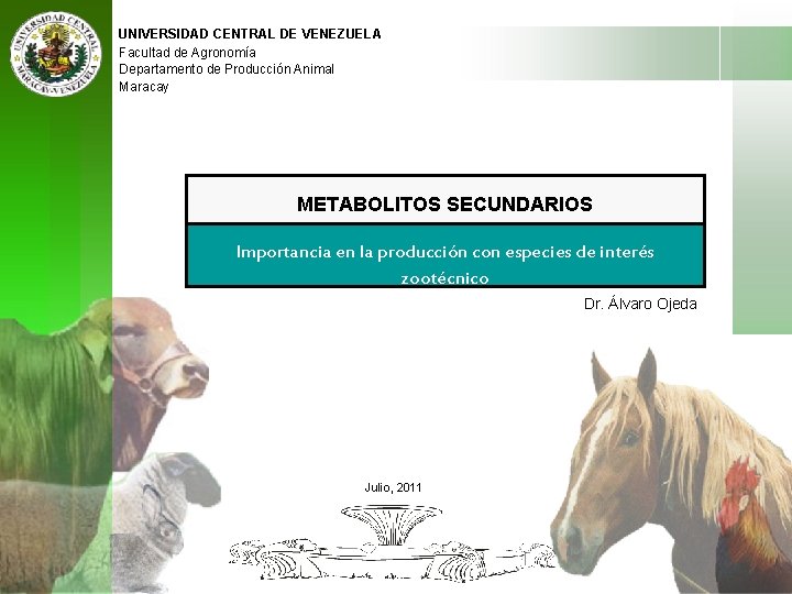 UNIVERSIDAD CENTRAL DE VENEZUELA Facultad de Agronomía Departamento de Producción Animal Maracay METABOLITOS SECUNDARIOS