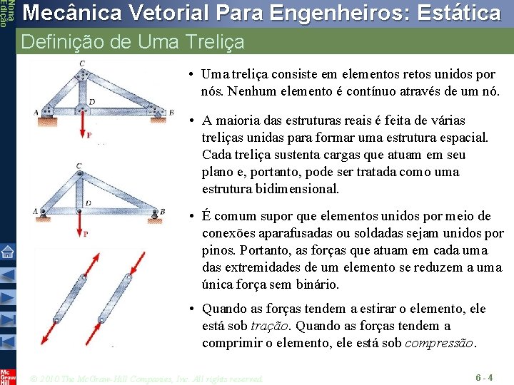 Nona Edição Mecânica Vetorial Para Engenheiros: Estática Definição de Uma Treliça • Uma treliça