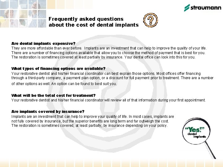 Frequently asked questions about the cost of dental implants Are dental implants expensive? They