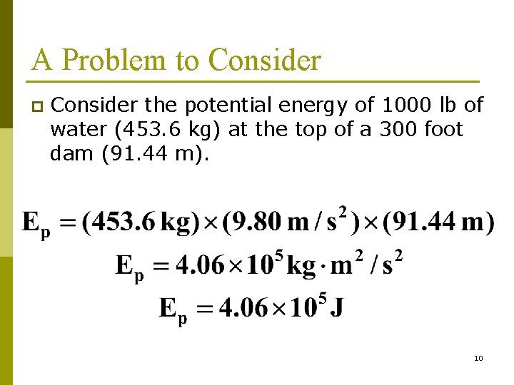 A Problem to Consider p Consider the potential energy of 1000 lb of water