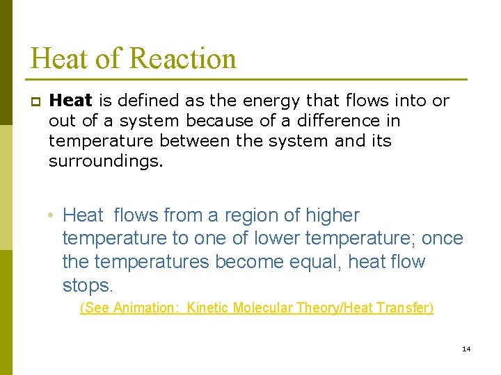 Heat of Reaction p Heat is defined as the energy that flows into or