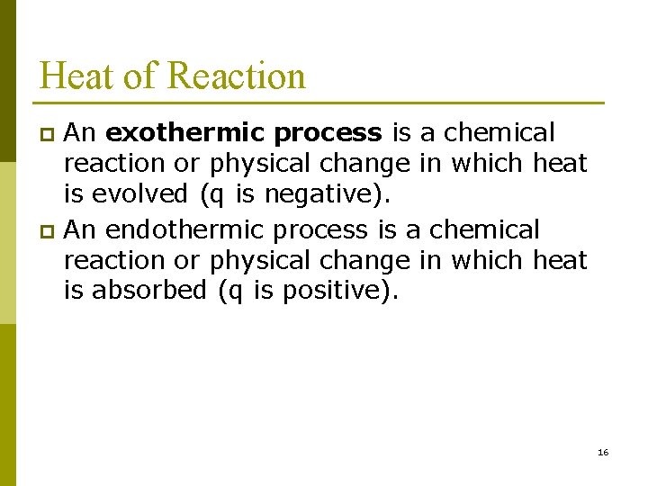 Heat of Reaction An exothermic process is a chemical reaction or physical change in