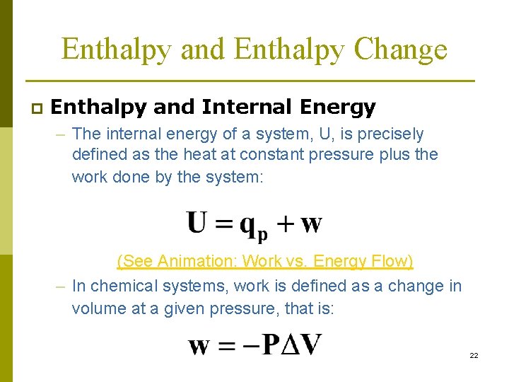 Enthalpy and Enthalpy Change p Enthalpy and Internal Energy – The internal energy of