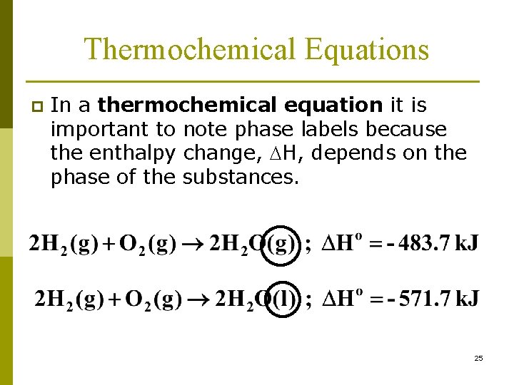 Thermochemical Equations p In a thermochemical equation it is important to note phase labels