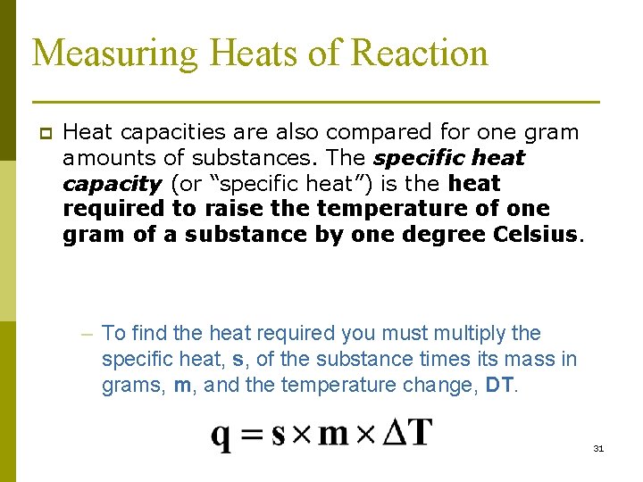 Measuring Heats of Reaction p Heat capacities are also compared for one gram amounts