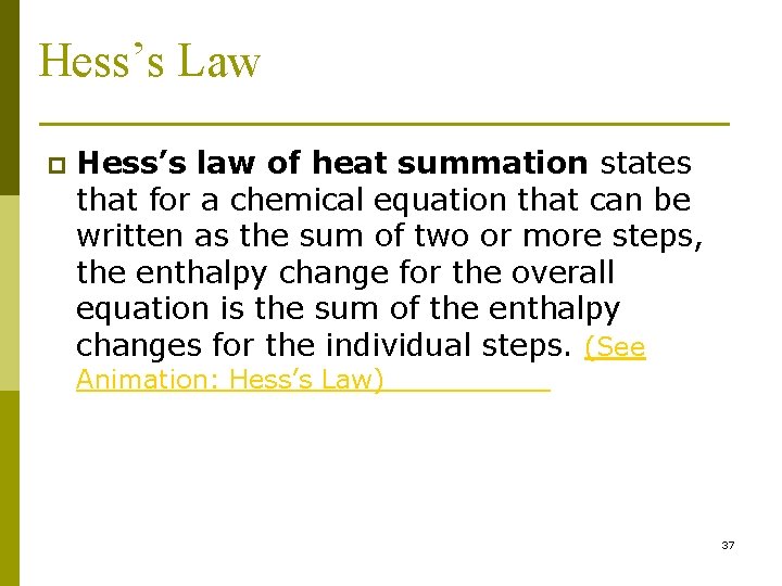Hess’s Law p Hess’s law of heat summation states that for a chemical equation