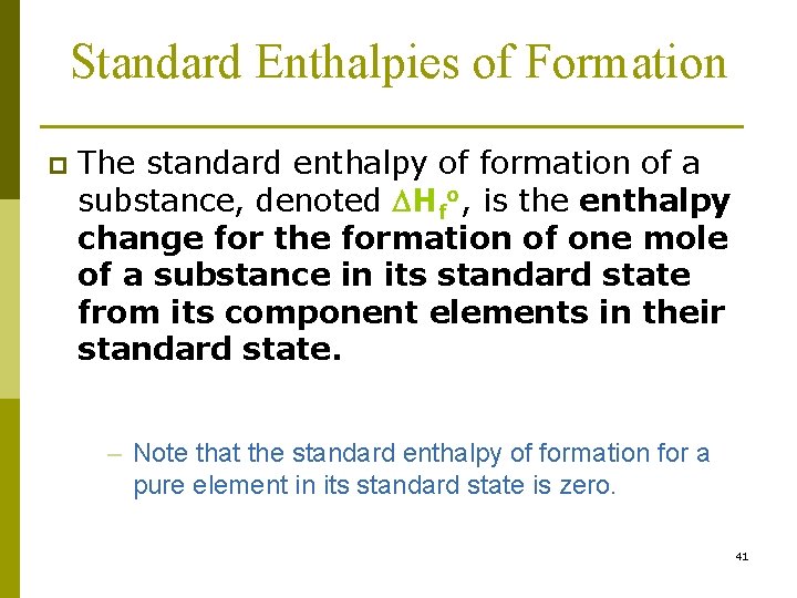 Standard Enthalpies of Formation p The standard enthalpy of formation of a substance, denoted