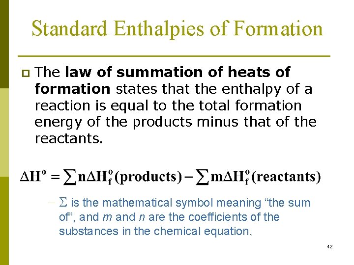 Standard Enthalpies of Formation p The law of summation of heats of formation states