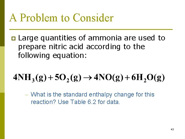 A Problem to Consider p Large quantities of ammonia are used to prepare nitric