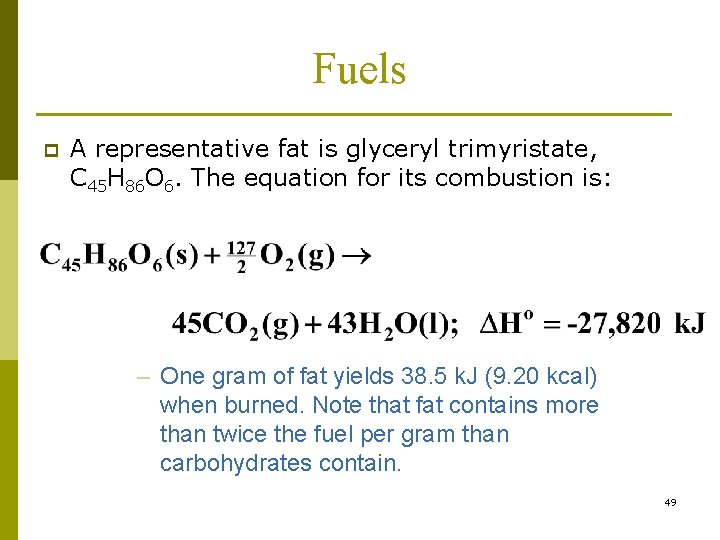 Fuels p A representative fat is glyceryl trimyristate, C 45 H 86 O 6.