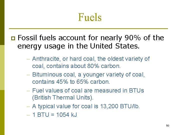 Fuels p Fossil fuels account for nearly 90% of the energy usage in the