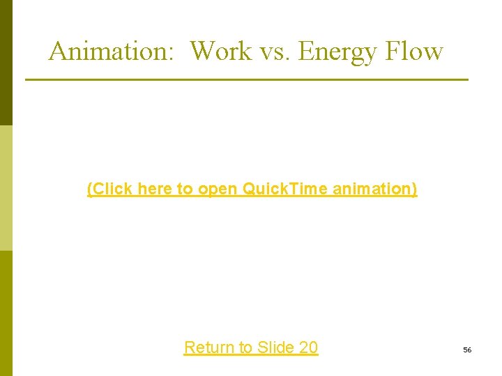 Animation: Work vs. Energy Flow (Click here to open Quick. Time animation) Return to