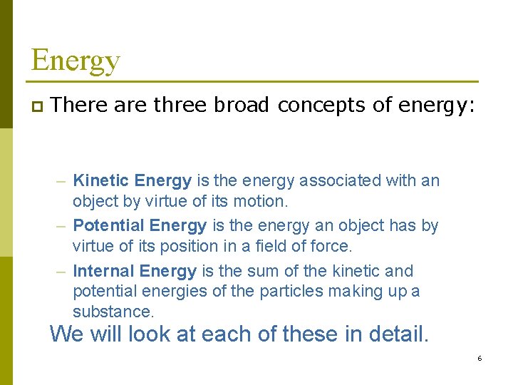 Energy p There are three broad concepts of energy: – Kinetic Energy is the