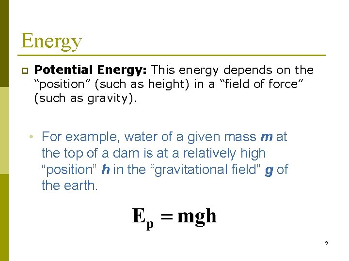 Energy p Potential Energy: This energy depends on the “position” (such as height) in