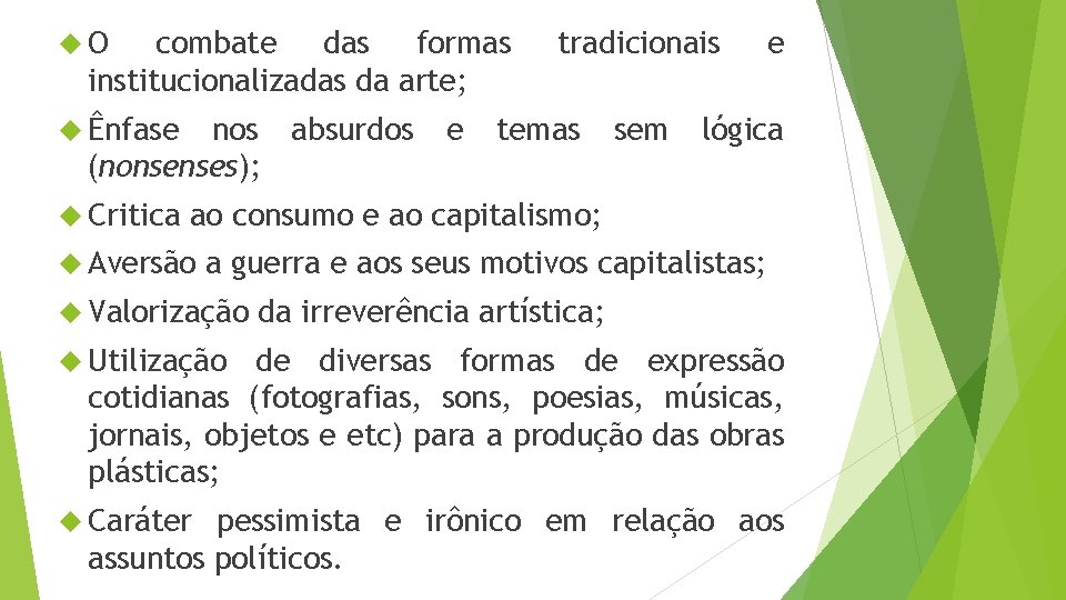 O combate das formas institucionalizadas da arte; Ênfase nos absurdos (nonsenses); Critica e O combate das formas institucionalizadas da arte; Ênfase nos absurdos (nonsenses); Critica e