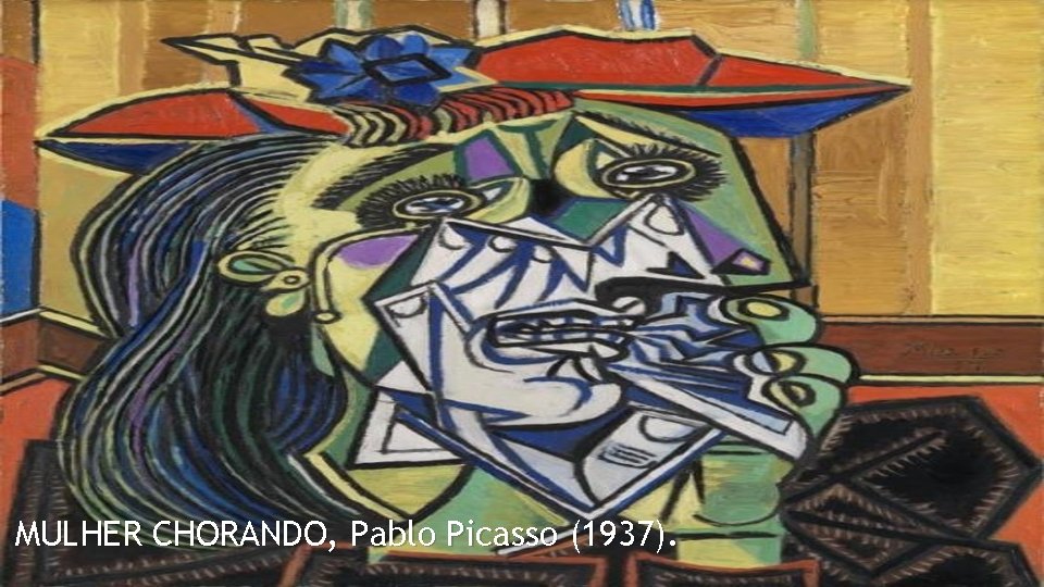MULHER CHORANDO, Pablo Picasso (1937). MULHER CHORANDO, Pablo Picasso (1937).