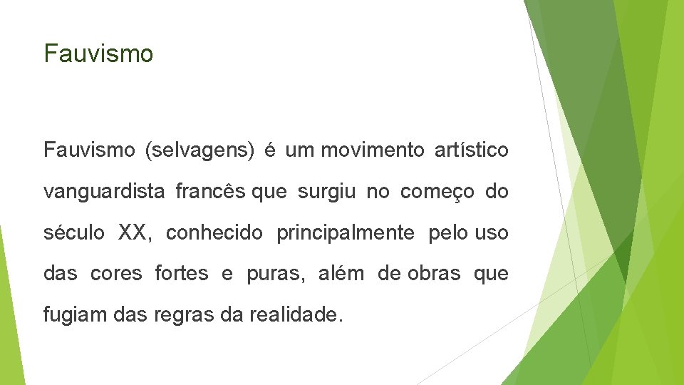 Fauvismo (selvagens) é um movimento artístico vanguardista francês que surgiu no começo do século Fauvismo (selvagens) é um movimento artístico vanguardista francês que surgiu no começo do século