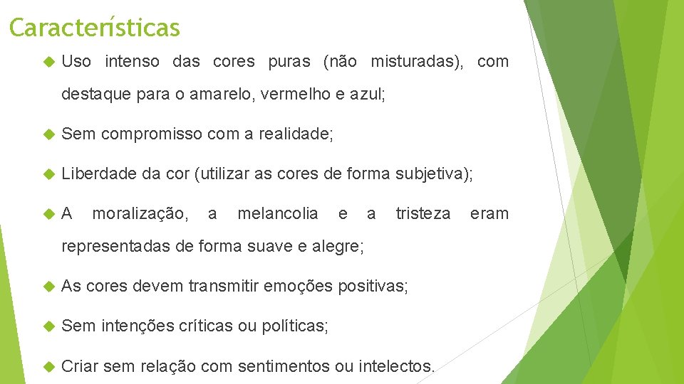 Características Uso intenso das cores puras (não misturadas), com destaque para o amarelo, vermelho Características Uso intenso das cores puras (não misturadas), com destaque para o amarelo, vermelho