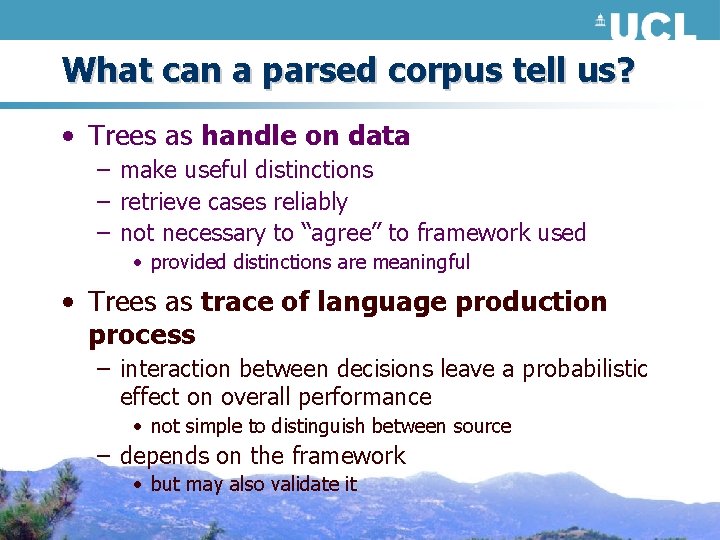 What can a parsed corpus tell us? • Trees as handle on data –