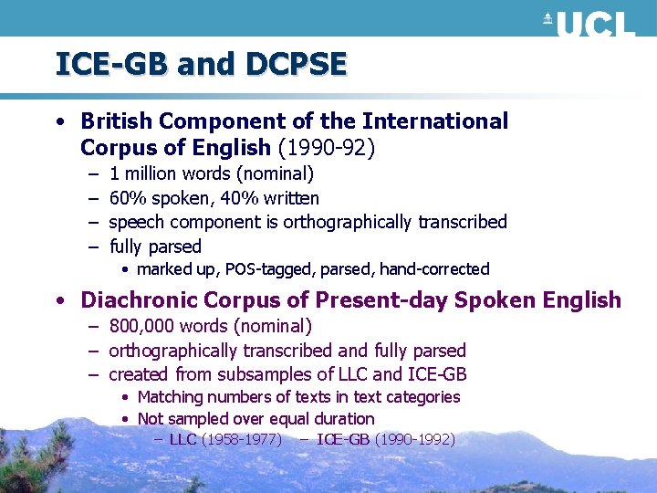 ICE-GB and DCPSE • British Component of the International Corpus of English (1990 -92)