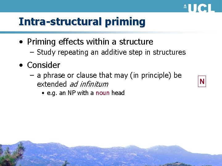 Intra-structural priming • Priming effects within a structure – Study repeating an additive step