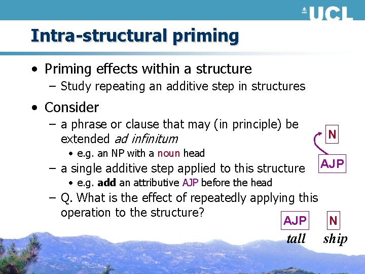 Intra-structural priming • Priming effects within a structure – Study repeating an additive step