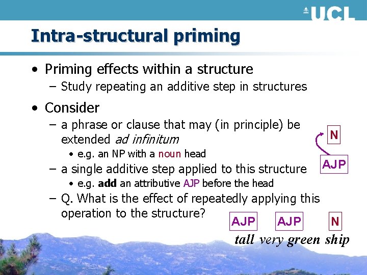 Intra-structural priming • Priming effects within a structure – Study repeating an additive step