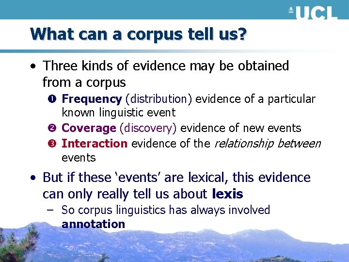 What can a corpus tell us? • Three kinds of evidence may be obtained