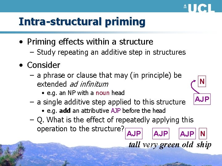 Intra-structural priming • Priming effects within a structure – Study repeating an additive step