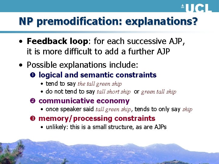 NP premodification: explanations? • Feedback loop: for each successive AJP, it is more difficult