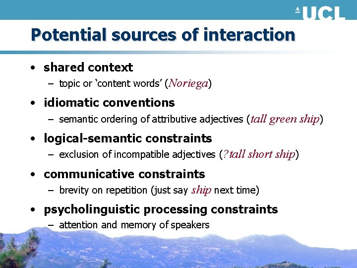 Potential sources of interaction • shared context – topic or ‘content words’ (Noriega) •