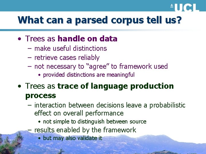 What can a parsed corpus tell us? • Trees as handle on data –