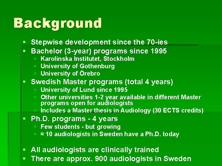 Background § Stepwise development since the 70 -ies § Bachelor (3 -year) programs since