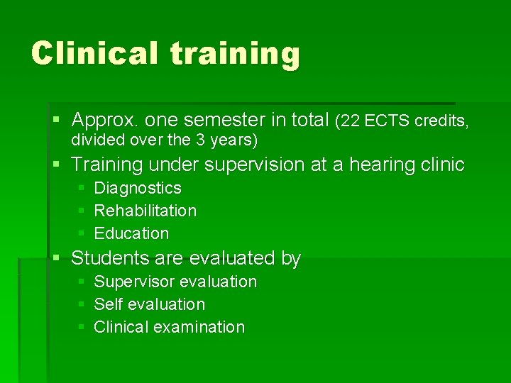 Clinical training § Approx. one semester in total (22 ECTS credits, divided over the