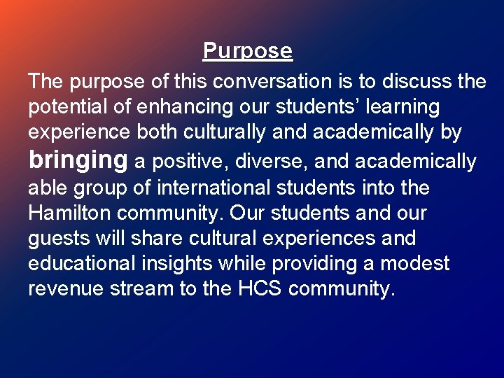 Purpose The purpose of this conversation is to discuss the potential of enhancing our