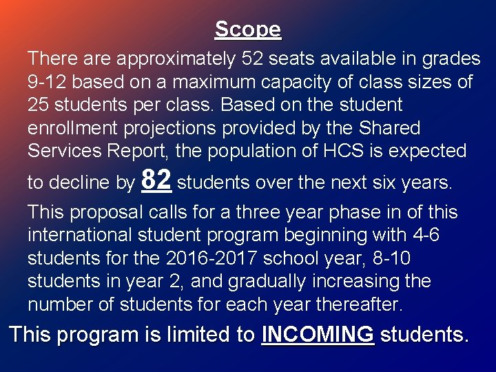 Scope There approximately 52 seats available in grades 9 -12 based on a maximum