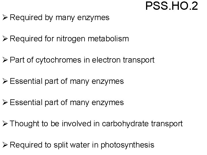 PSS. HO. 2 Ø Required by many enzymes Ø Required for nitrogen metabolism Ø